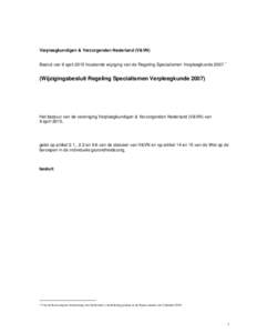 Verpleegkundigen & Verzorgenden Nederland (V&VN) Besluit van 9 april 2010 houdende wijziging van de Regeling Specialismen Verpleegkunde 2007. ∗ (Wijzigingsbesluit Regeling Specialismen VerpleegkundeHet bestuur 