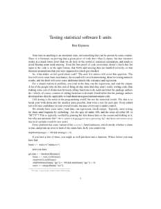 Testing statistical software I: units Ben Klemens Your trust in anything is an emotional state, not something that can be proven by some routine. There is a literature on proving that a given piece of code does what it c