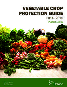 OMAF Publication 838, Vegetable Crop Protection Guide