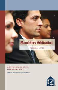 Mandatory Arbitration Program Guide CONTRACTORS STATE LICENSE BOARD California Department of Consumer Affairs