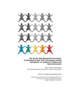 The Courts’ Role Beyond the Courtroom: A Case Study of New York’s Permanent Judicial Commission on Justice for Children and Early Intervention Sheryl Dicker & Ellen Schall The Permanent Judicial Commission on Justice