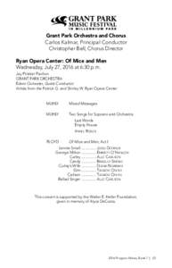 Grant Park Orchestra and Chorus Carlos Kalmar, Principal Conductor Christopher Bell, Chorus Director Ryan Opera Center: Of Mice and Men Wednesday, July 27, 2016 at 6:30 p.m. Jay Pritzker Pavilion