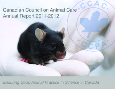 Canadian Council on Animal Care Annual Report[removed]Ensuring Good Animal Practice in Science in Canada  Contents