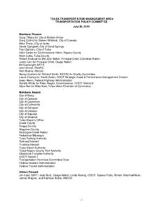 TULSA TRANSPORTATION MANAGEMENT AREA TRANSPORTATION POLICY COMMITTEE July 30, 2014 Members Present Doug Tiffany for City of Broken Arrow Greg Collins for Steven Whitlock, City of Coweta