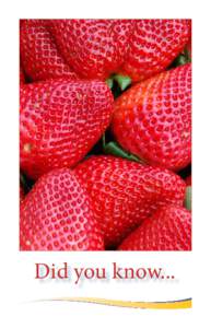 Did you know...  South Coast Research and Extension Center (SCREC) •	 California is the world’s largest strawberry producer, producing almost 90% of the strawberries for the US market.