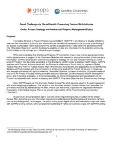 Grand Challenges in Global Health: Preventing Preterm Birth initiative Global Access Strategy and Intellectual Property Management Policy Purpose: The Global Alliance to Prevent Prematurity and Stillbirth (“GAPPS”), 