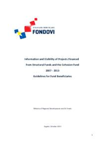 Information and Visibility of Projects Financed from Structural Funds and the Cohesion Fund[removed]Guidelines for Fund Beneficiaries  Ministry of Regional Development and EU Funds