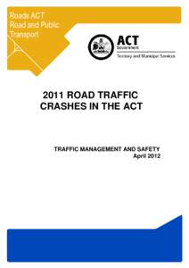 Roads ACT Road and Public Transport 2011 ROAD TRAFFIC CRASHES IN THE ACT
