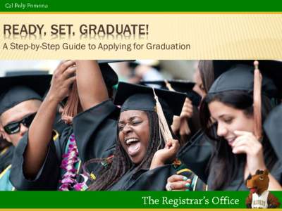 READY, SET, GRADUATE! A Step-by-Step Guide to Applying for Graduation OVERVIEW  