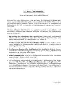 ELIGIBILITY REQUIREMENT  Notice of Applicant Born Out of Country According to 18 U.S.C. §922(g)(5)(b), it shall be unlawful for any person who, being an alien except as provided by subsection (y)(2), has been admitted t