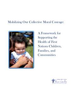 Mobilizing Our Collective Moral Courage: A Framework for Supporting the Health of First Nations Children, Families, and