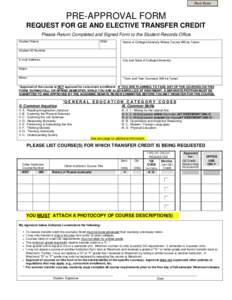 Print Form  PRE-APPROVAL FORM REQUEST FOR GE AND ELECTIVE TRANSFER CREDIT Please Return Completed and Signed Form to the Student Records Office Student Name: