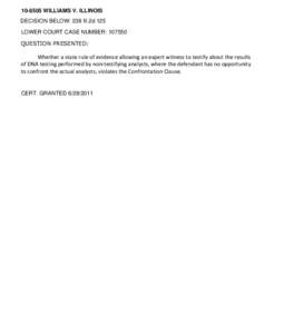 [removed]WILLIAMS V. ILLINOIS DECISION BELOW: 238 Ill.2d 125 LOWER COURT CASE NUMBER: [removed]QUESTION PRESENTED:  Whether a state rule of evidence allowing an expert witness to testify about the results