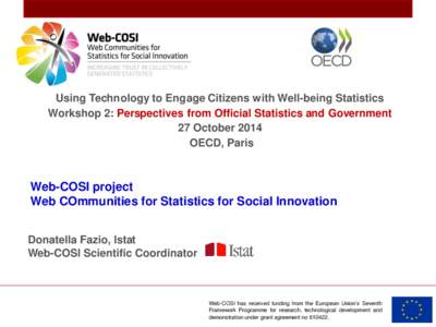 Using Technology to Engage Citizens with Well-being Statistics Workshop 2: Perspectives from Official Statistics and Government 27 October 2014 OECD, Paris  Web-COSI project