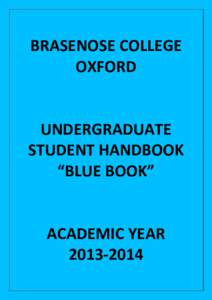 BRASENOSE COLLEGE OXFORD UNDERGRADUATE STUDENT HANDBOOK “BLUE BOOK”