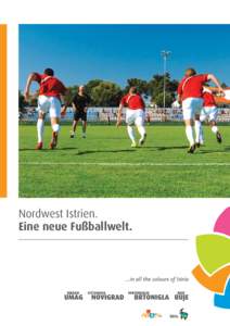 Nordwest Istrien. Eine neue Fußballwelt. Inhalt  Das Fußballparadies an der Adria.