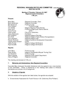 REGIONAL NIAGARA BICYCLING COMMITTEE MEETING NOTES Meeting of Thursday, February 22, 2007 Regional Council Chambers 7:00 p.m. Present: