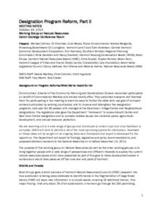 Designation Program Reform, Part II MEETING NOTES October 16, 2013 Working Group on Natural Resources Calvin Coolidge Conference Room Present: Michael Zahner, VT Chamber; Julie Moore, Stone Environmental; Andrea Morgante