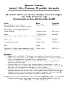 Syracuse University Summer College Commuter Orientation Information Summer College commuter students are required to attend all orientation sessions noted below. All commuter students must attend the orientation sessions