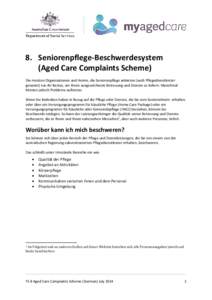 8. Seniorenpflege-Beschwerdesystem (Aged Care Complaints Scheme) Die meisten Organisationen und Heime, die Seniorenpflege anbieten (auch Pflegedienstleister genannt) tun ihr Bestes, um Ihnen ausgezeichnete Betreuung und 