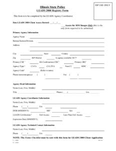 ISP USE ONLY  Illinois State Police LEADS 2000 Registry Form This form is to be completed by the LEADS Agency Coordinator. Date LEADS 2000 Client Access Desired: ___/___/___