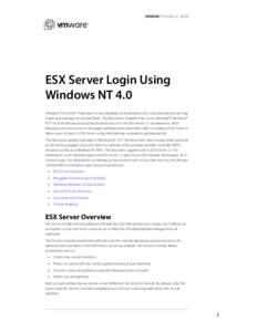 VMWARE TECHNICAL NOTE  ESX Server Login Using Windows NT 4.0 VMware® ESX Server™ maintains its own database of authorized users. Each authorized user may create and manage virtual machines. This document explains how 