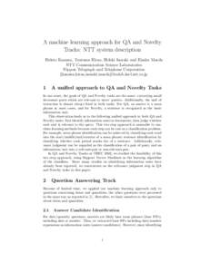 A machine learning approach for QA and Novelty Tracks: NTT system description Hideto Kazawa, Tsutomu Hirao, Hideki Isozaki and Eisaku Maeda NTT Communication Science Laboratories Nippon Telegraph and Telephone Corporatio