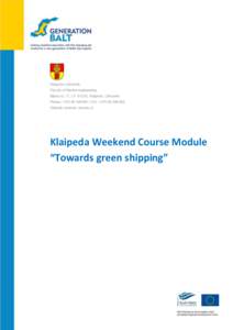 Klaipeda University Faculty of Marine engineering Bijunu st. 17, LT, Klaipeda, Lithuania Phone: +; Fax: +Website address: www.ku.lt