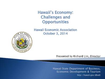 Hawaii’s Economy: Challenges and Opportunities Hawaii Economic Association October 3, 2014