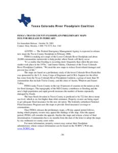 Texas Colorado River Floodplain Coalition  FEMA’s TRAVIS COUNTY FLOODPLAIN PRELIMINARY MAPS DUE FOR RELEASE IN FEBRUARY For Immediate Release: October 20, 2005 Contact: Mary Morales, [removed], Ext. 3342