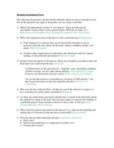 Metadata Questionnaire Form  The following 20 questions will provide the minimal content to create a metadata record. Not all the questions may apply to the product you are trying to describe. 1) What is the approximate 