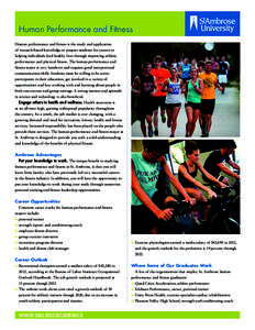 Human Performance and Fitness Human performance and fitness is the study and application of research-based knowledge to prepare students for careers in helping individuals lead healthy lives through improving athletic pe