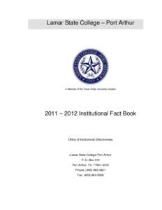 Lamar State College – Port Arthur  A Member of the Texas State University System 2011 – 2012 Institutional Fact Book