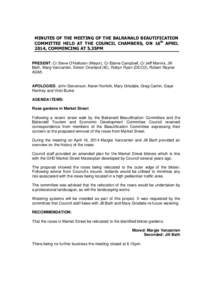 MINUTES OF THE MEETING OF THE BALRANALD BEAUTIFICATION COMMITTEE HELD AT THE COUNCIL CHAMBERS, ON 16th APRIL 2014, COMMENCING AT 5.35PM PRESENT: Cr Steve O’Halloran (Mayor), Cr Elaine Campbell, Cr Jeff Mannix, Jill Bat