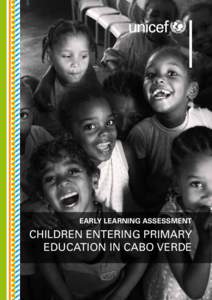 EARLY LEARNING ASSESSMENT  children entering primary education in Cabo Verde  ACKNOWLEDGMENTS