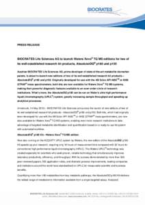 PRESS RELEASE  BIOCRATES Life Sciences AG to launch Waters Xevo® TQ MS editions for two of its well-established research kit products, AbsoluteIDQ® p180 und p150 Austrian BIOCRATES Life Sciences AG, prime developer of 