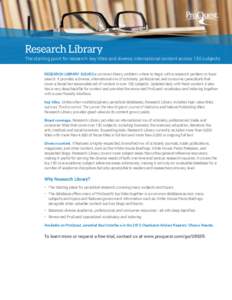Research Library The starting point for research: key titles and diverse, international content across 150 subjects RESEARCH LIBRARY SOLVES a common library problem: where to begin with a research problem or topic search