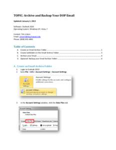 TOPIC: Archive and Backup Your DOP Email Updated: January 2, 2013 Software: Outlook 2010 Operating System: Windows XP, Vista, 7 Contact: Tim Unten Email: [removed]