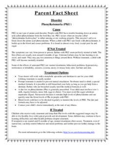 Parent Fact Sheet Disorder Phenylketonuria (PKU) Cause PKU is one type of amino acid disorder. People with PKU have trouble breaking down an amino acid called phenylalanine from the food they eat. PKU occurs when an enzy