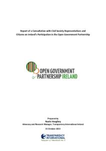 Report of a Consultation with Civil Society Representatives and Citizens on Ireland’s Participation in the Open Government Partnership Prepared by  Nuala Haughey
