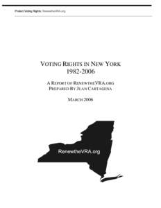 VOTING RIGHTS IN NEW YORK[removed]A REPORT OF RENEWTHEVRA.ORG PREPARED BY JUAN CARTAGENA MARCH 2006