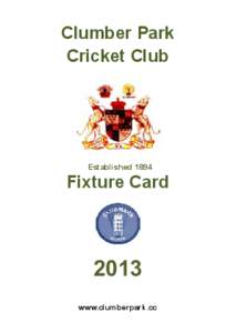 Clumber Park  Cricket Club  Established 1894   Fixture Card 