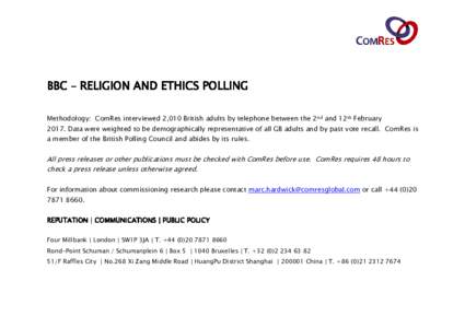 BBC – RELIGION AND ETHICS POLLING Methodology: ComRes interviewed 2,010 British adults by telephone between the 2nd and 12th FebruaryData were weighted to be demographically representative of all GB adults and b