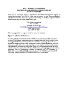 WHAT WORKS CLEARINGHOUSE REGISTRY OF RANDOMIZED CONTROLLED TRIALS REGISTRATION FORM Thank you for choosing to register a study for the What Works Clearinghouse Registry of Randomized Controlled Trials (RCTs). Please note