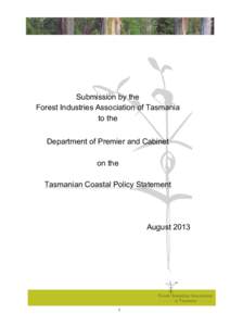 Submission by the Forest Industries Association of Tasmania to the Department of Premier and Cabinet on the Tasmanian Coastal Policy Statement