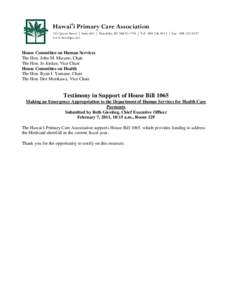 Hawai‘i Primary Care Association 345 Queen Street | Suite 601 | Honolulu, HI[removed] | Tel: [removed] | Fax: [removed]www.hawaiipca.net House Committee on Human Services The Hon. John M. Mizuno, Chair