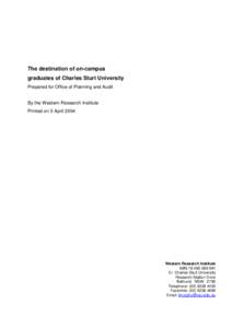 The destination of on-campus graduates of Charles Sturt University Prepared for Office of Planning and Audit By the Western Research Institute Printed on 5 April 2004