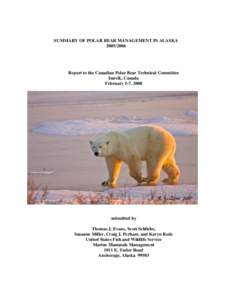 SUMMARY OF POLAR BEAR MANAGEMENT IN ALASKA[removed]Report to the Canadian Polar Bear Technical Committee Inuvik, Canada February 5-7, 2008