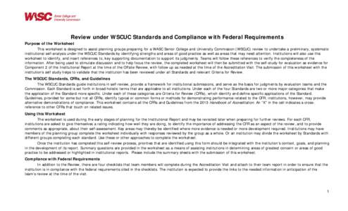 Review under WSCUC Standards and Compliance with Federal Requirements Purpose of the Worksheet This worksheet is designed to assist planning groups preparing for a WASC Senior College and University Commission (WSCUC) re