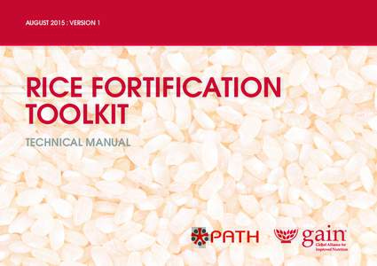 AUGUST 2015 : VERSION 1  RICE FORTIFICATION TOOLKIT TECHNICAL MANUAL